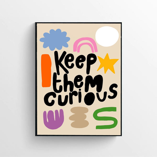 Keep them Curious Art Print poster