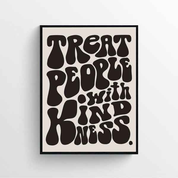 Treat people with kindness Poster