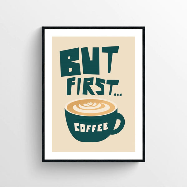 But First Coffee Art Print