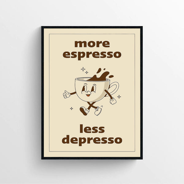 More Espresso Less Depresso Poster