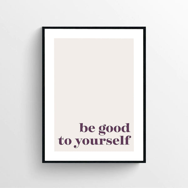 Be Good To Yourself Poster